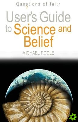User's Guide to Science and Belief