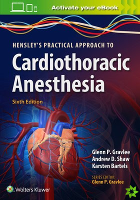 Hensley's Practical Approach to Cardiothoracic Anesthesia