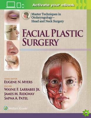 Master Techniques in Otolaryngology - Head and Neck Surgery:  Facial Plastic Surgery