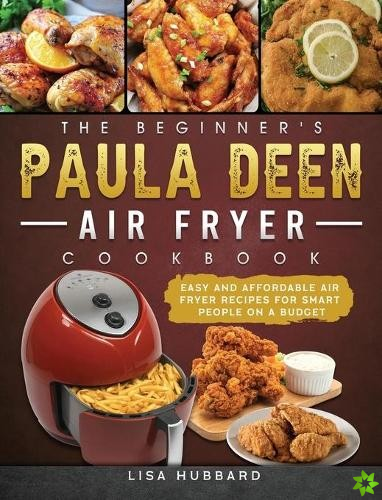 Beginner's Paula Deen Air Fryer Cookbook