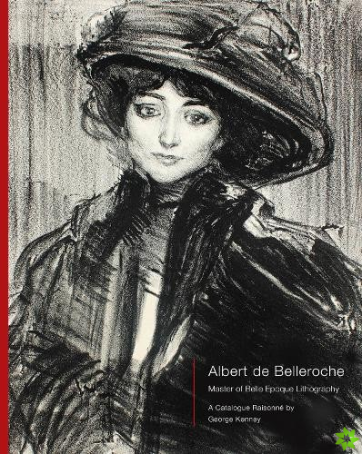 Albert de Belleroche - Master of Belle Epoque Lithography, A Catalogue Raisonne