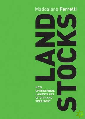 Land Stocks: New Operations Landscapes of City and Territory