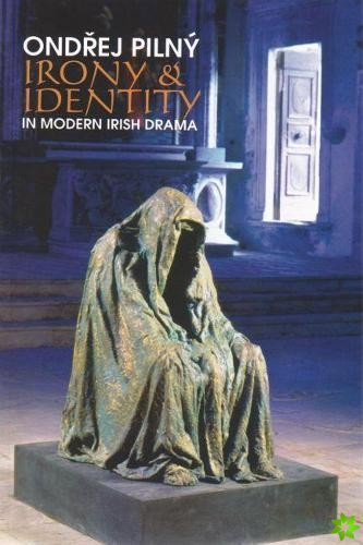 Irony and Identity in Modern Irish Drama