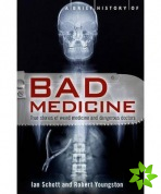 Brief History of Bad Medicine