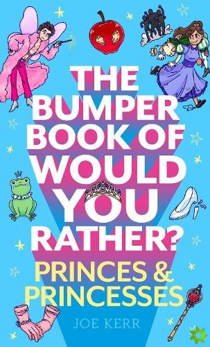 Bumper Book of Would You Rather?: Princes and Princesses Edition