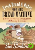Fresh Bread And Bakes From Your Bread Machine