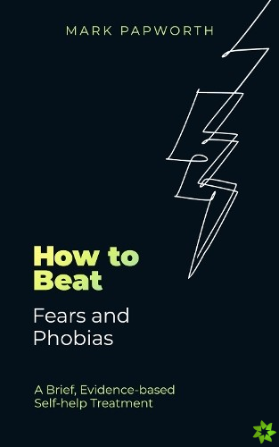 How to Beat Fears and Phobias