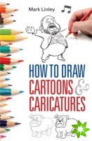 How To Draw Cartoons and Caricatures