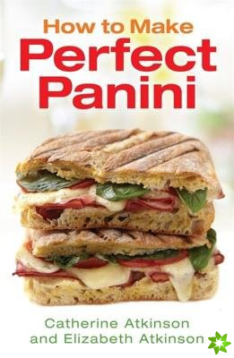 How to Make Perfect Panini