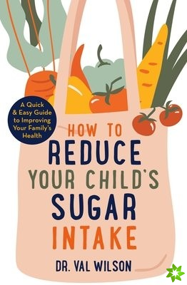 How to Reduce Your Child's Sugar Intake