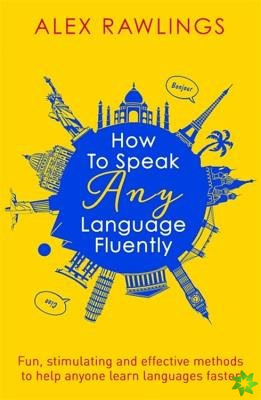How to Speak Any Language Fluently