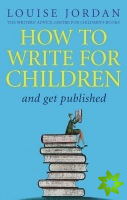 How To Write For Children And Get Published