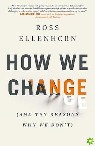 How We Change (and 10 Reasons Why We Don't)