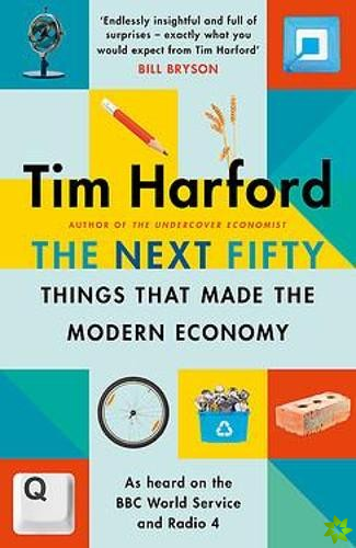 Next Fifty Things that Made the Modern Economy