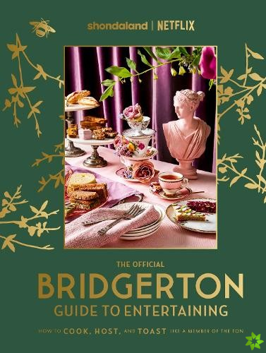 Official Bridgerton Guide to Entertaining: How to Cook, Host, and Toast Like a Member of the Ton