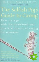 Selfish Pig's Guide To Caring
