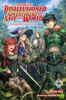 Apparently, Disillusioned Adventurers Will Save the World, Vol 1 (light novel)