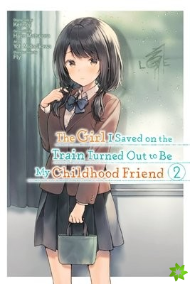 Girl I Saved on the Train Turned Out to Be My Childhood Friend, Vol. 2