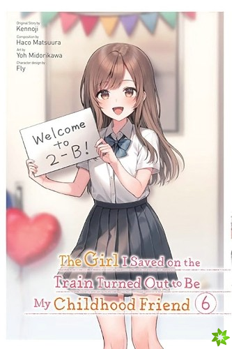 Girl I Saved on the Train Turned Out to Be My Childhood Friend, Vol. 6 (manga)