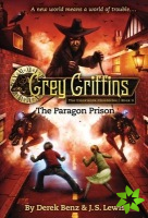 Grey Griffins: The Clockwork Chronicles No. 3: The Paragon Prison