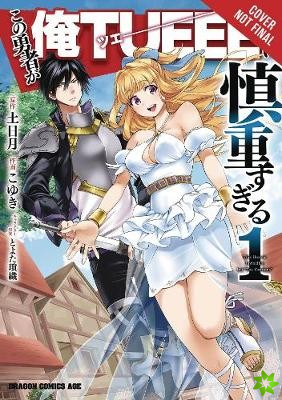 Hero Is Overpowered but Overly Cautious, Vol. 1 (manga)
