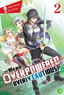 Hero Is Overpowered but Overly Cautious, Vol. 2 (light novel)