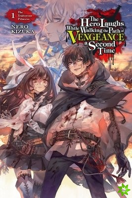 Hero Laughs While Walking the Path of Vengeance of Vengence A Second Time, Vol. 1 (light novel)