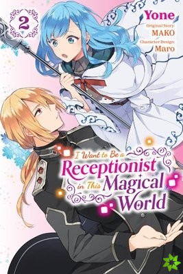 I Want to be a Receptionist in This Magical World, Vol. 2 (manga)