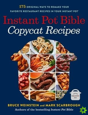 Instant Pot Bible: Copycat Recipes