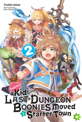 Suppose a Kid from the Last Dungeon Boonies Moved to a Starter Town, Vol. 2 (light novel)