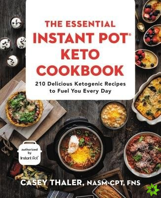 The Essential Instant Pot Keto Cookbook