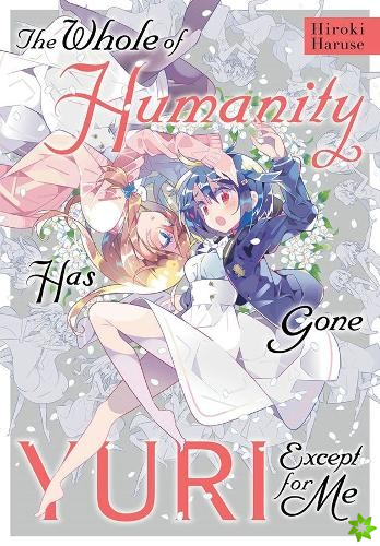 Whole of Humanity Has Gone Yuri Except for Me