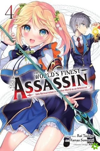 World's Finest Assassin Gets Reincarnated in Another World as an Aristocrat, Vol. 4 (manga)