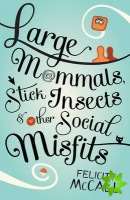 Large Mammals, Stick Insects and Other Social Misfits