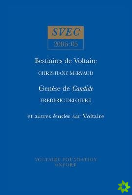 Bestiaires de Voltaire; Genese de Candide; et autres etudes sur Voltaire