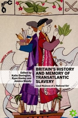 Britains History and Memory of Transatlantic Slavery