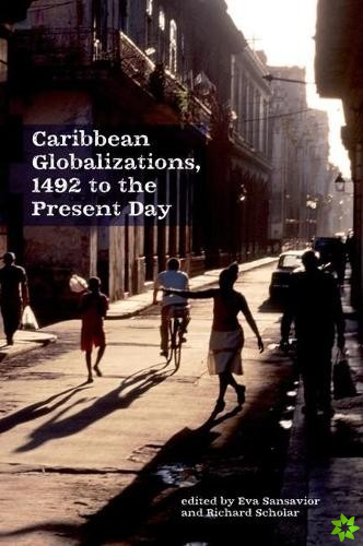 Caribbean Globalizations, 1492 to the Present Day