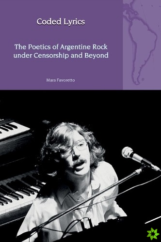 Coded Lyrics: The Poetics of Argentine Rock under Censorship and Beyond
