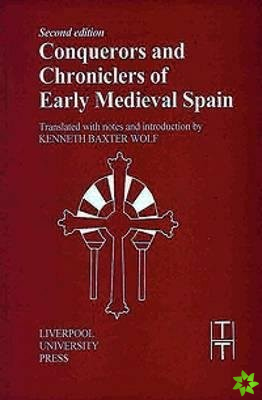 Conquerors and Chroniclers of Early Medieval Spain