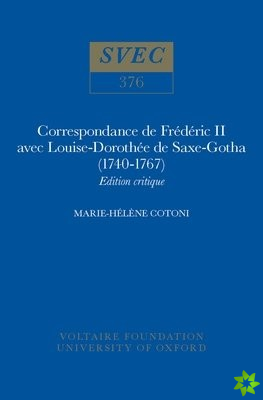 Correspondance de Frederic II avec Louise-Dorothee de Saxe-Gotha (1740-1767)