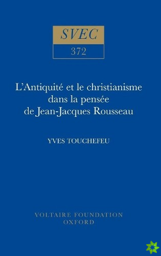 L'Antiquite et le christianisme dans la pensee de Jean-Jacques Rousseau