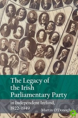 Legacy of the Irish Parliamentary Party in Independent Ireland, 1922-1949