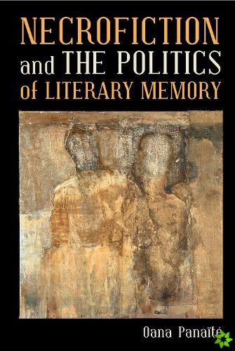 Necrofiction and The Politics of Literary Memory