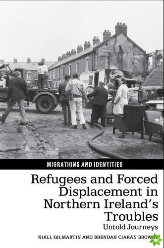 Refugees and Forced Displacement in Northern Irelands Troubles