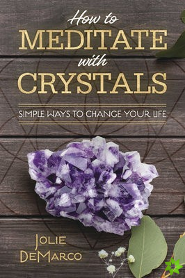 How to Meditate Easily with Crystals