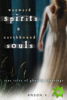Wayward Spirits and Earthbound Souls