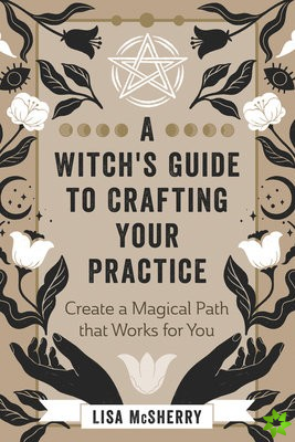 Witch's Guide to Crafting Your Practice
