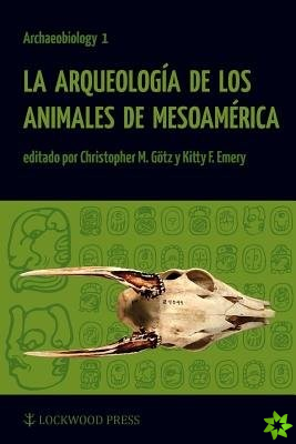 La Arqueologia de los Animales de Mesoamerica