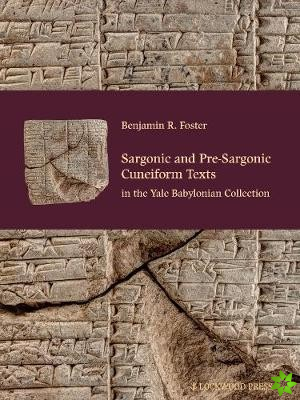 Sargonic and Pre-Sargonic Cuneiform Texts in the Yale Babylonian Collection