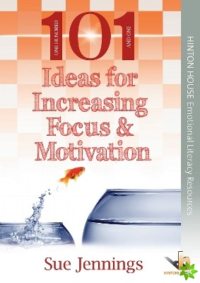 101 Ideas for Increasing Focus & Motivation